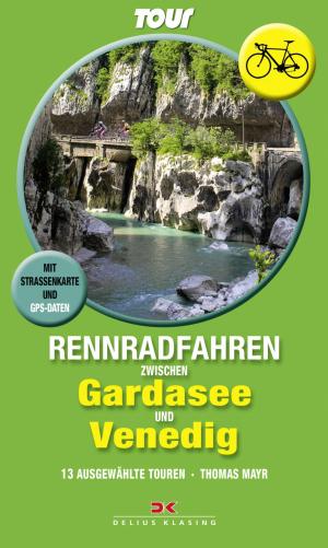 Cover of the book Rennradfahren zwischen Gardasee und Venedig by Melanie Jonas, Margitta Schulze Lohoff, Matthis Eilers