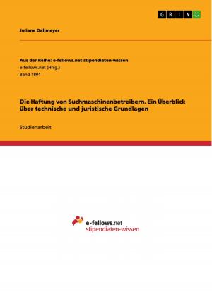 Cover of the book Die Haftung von Suchmaschinenbetreibern. Ein Überblick über technische und juristische Grundlagen by Stefanie Goder