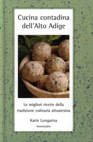 Cover of the book Cucina contadina dell'Alto Adige by Gertrud Hartl, Arche Noah