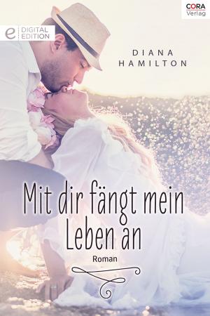 Cover of the book Mit dir fängt mein Leben an by Nancy Robards Thompson