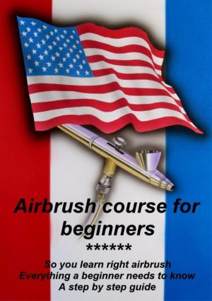 Cover of the book Airbrush course for beginners by Richard Grünenfelder