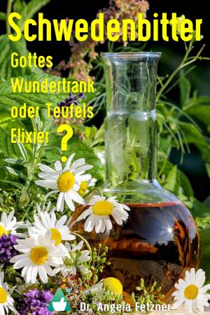 Cover of the book Schwedenbitter - Gottes Wundertrank oder Teufels Elixier? by Andreas Nass