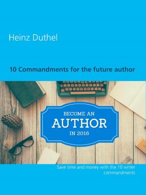 Cover of the book 10 Commandments for the future author by Max du Veuzit