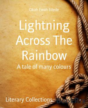 Cover of the book Lightning Across The Rainbow by Betty J. Viktoria
