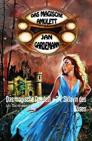 Cover of the book Das magische Amulett #34: Sklavin des Bösen by Peter Cleary