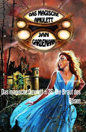 Cover of the book Das magische Amulett #36: Die Braut des Bösen by Mitchell Isaac Friedman