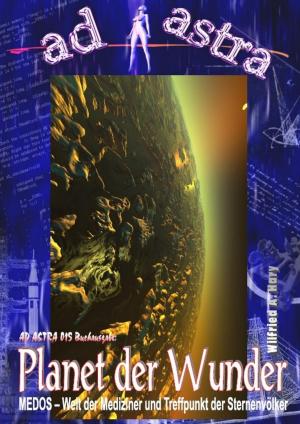 Cover of the book AD ASTRA Buchausgabe 015: Planet der Wunder by Alfred J. Schindler