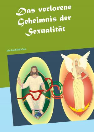 Cover of the book Das verlorene Geheimnis der Sexualität by Eva Long