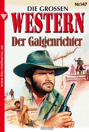 Cover of the book Die großen Western 147 by John Gray
