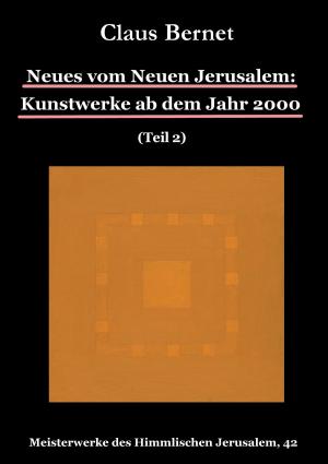 Cover of the book Neues vom Neuen Jerusalem: Kunstwerke ab dem Jahr 2000 (Teil 2) by André Sternberg