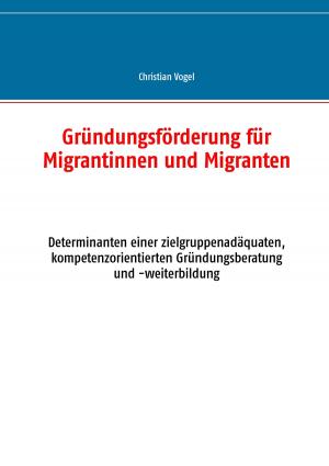 Cover of the book Gründungsförderung für Migrantinnen und Migranten by Beate Kartte