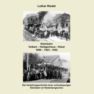 Cover of the book Die Kleinbahn Velbert - Heiligenhaus - Hösel by Rolf Friedrich Schuett