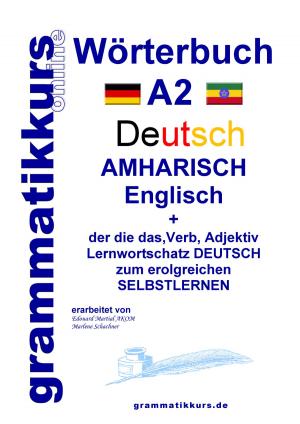 Cover of the book Wörterbuch Deutsch - Amharisch - Englisch A2 by Alfons Bridi