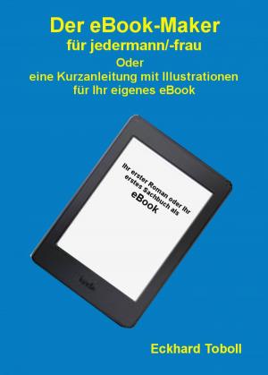 Book cover of "Der eBook-Maker für jedermann/-frau" Oder eine Kurzanleitung mit Illustrationen für Ihr eigenes eBook