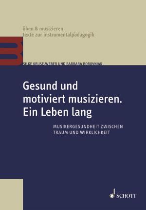 Cover of the book Gesund und motiviert musizieren. Ein Leben lang by Brigitte Endres