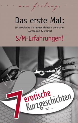 Book cover of 7 erotische Kurzgeschichten aus: "Das erste Mal: S/M-Erfahrungen!"