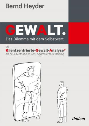 Cover of the book Gewalt: Das Dilemma mit dem Selbstwert by Albrecht Behmel