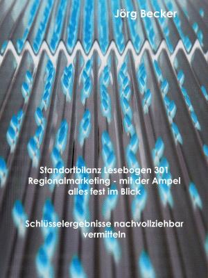 Cover of the book Standortbilanz Lesebogen 301 Regionalmarketing - mit der Ampel alles fest im Blick by Oliver Ratajczak