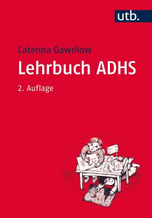 Cover of the book Lehrbuch ADHS by Dr. Elisabeth Gruber, Prof. Dr. Christina Lutter, Prof. Dr. Oliver Jens Schmitt