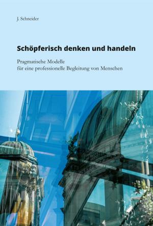 Cover of the book Schöpferisch denken und handeln by Nicola Schmid