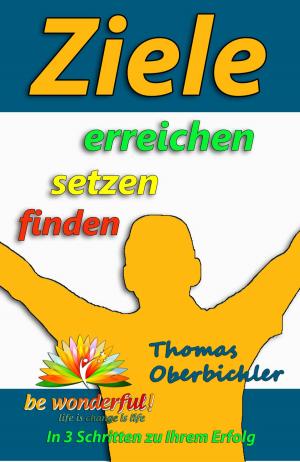 Cover of the book Ziele erreichen - setzen - finden by Adam Keller