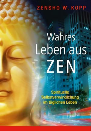 Book cover of Wahres Leben aus Zen