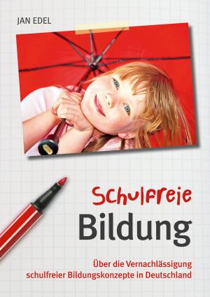 Cover of the book Schulfreie Bildung by Julia Dibbern