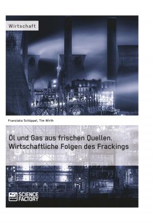 Cover of Öl und Gas aus frischen Quellen. Wirtschaftliche Folgen des Frackings