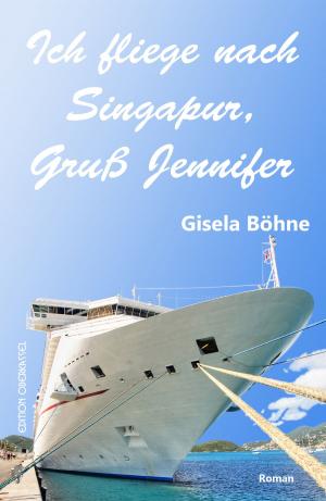Cover of Ich fliege nach Singapur, Gruß Jennifer