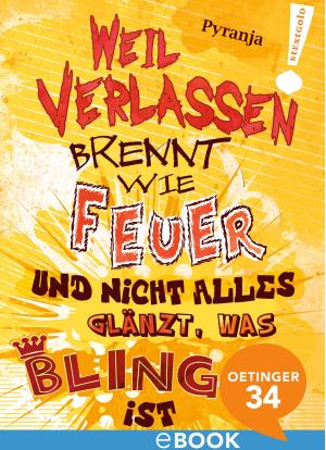 Cover of the book Weil Verlassen brennt wie Feuer und nicht alles glänzt was bling ist by Pia Sara, Tine Körner