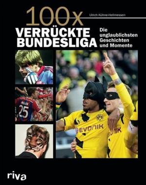Cover of the book 100x verrückte Bundesliga by Veronika Pichl