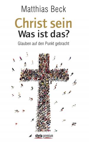 Cover of the book Christ sein – was ist das? by Esther-Marie Merz, Mathilde Schwabeneder-Hain