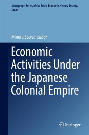 Cover of the book Economic Activities Under the Japanese Colonial Empire by Hidefumi Imura