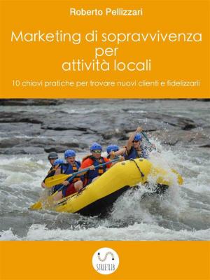 Cover of Marketing di sopravvivenza per attività locali: 10 chiavi pratiche per trovare nuovi clienti e fidelizzarli