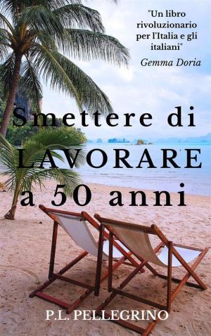 Cover of the book Smettere di lavorare a 50 anni by StomperNet