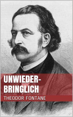 Cover of the book Unwiederbringlich by Gerhart Hauptmann