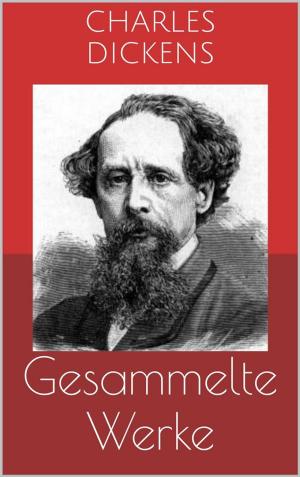 Cover of the book Gesammelte Werke (Vollständige und illustrierte Ausgaben: Oliver Twist, David Copperfield, Klein-Dorrit u.v.m.) by Anne Brontë