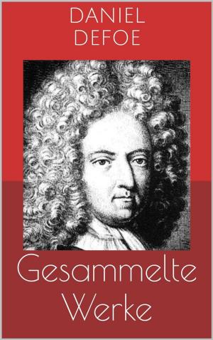 Cover of the book Gesammelte Werke (Vollständige Ausgaben: Robinson Crusoe, Bob Singleton, Moll Flanders u.v.m.) by Gerhart Hauptmann