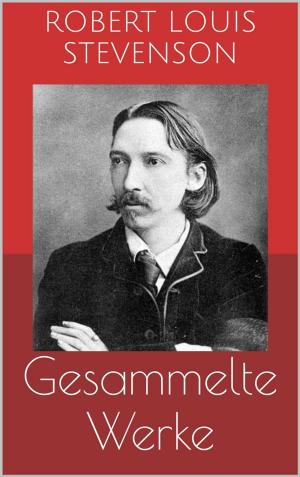 Cover of Gesammelte Werke (Vollständige und illustrierte Ausgaben: Die Schatzinsel, Das Flaschenteufelchen, Die Insel der Stimmen u.v.m.)