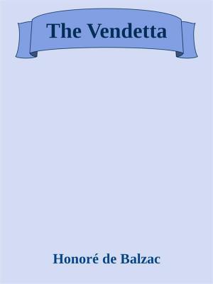 Cover of the book The Vendetta by Honoré de Balzac