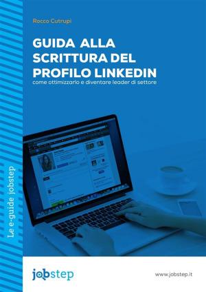 Cover of the book Guida alla scrittura del Profilo LinkedIn: come ottimizzarlo e diventare leader di settore by Gentian Hajdaraj