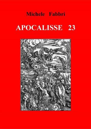 Cover of the book Apocalisse 23 by Lucio Tunesi