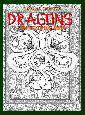 Cover of the book Dragons: Zen Coloring Book by Suzanna Giamusso