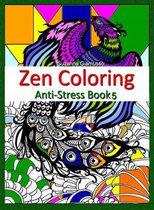 Cover of the book Zen Coloring: Anti-Stress Book 5 by Suzanna Giamusso