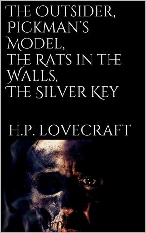 Cover of the book The Outsider, Pickman’s Model, The Rats in the Walls, The Silver Key by H. P. Lovecraft