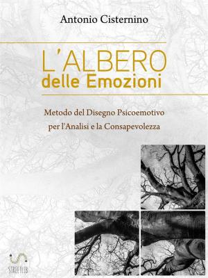 Cover of the book L'Albero delle Emozioni Metodo del Disegno Psicoemotivo per l'Analisi e la Consapevolezza by 心屋仁之助