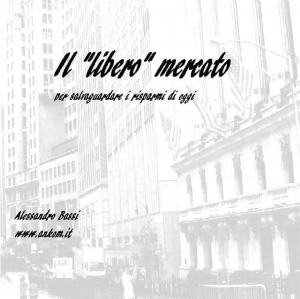 Cover of the book il "libero" mercato by Antoninho Marmo Trevisan
