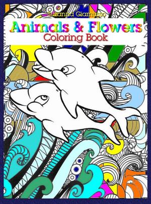 Cover of the book Animals & Flowers: Coloring Book by Suzanna Giamusso