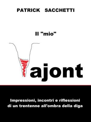 Cover of the book Il "mio" Vajont. Impressioni, incontri e riflessioni di un trentenne all'ombra della diga. by David Giacanelli