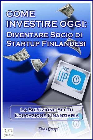 Cover of the book Come Investire Oggi: Diventare socio di Startup Finlandesi by 陳啟鵬